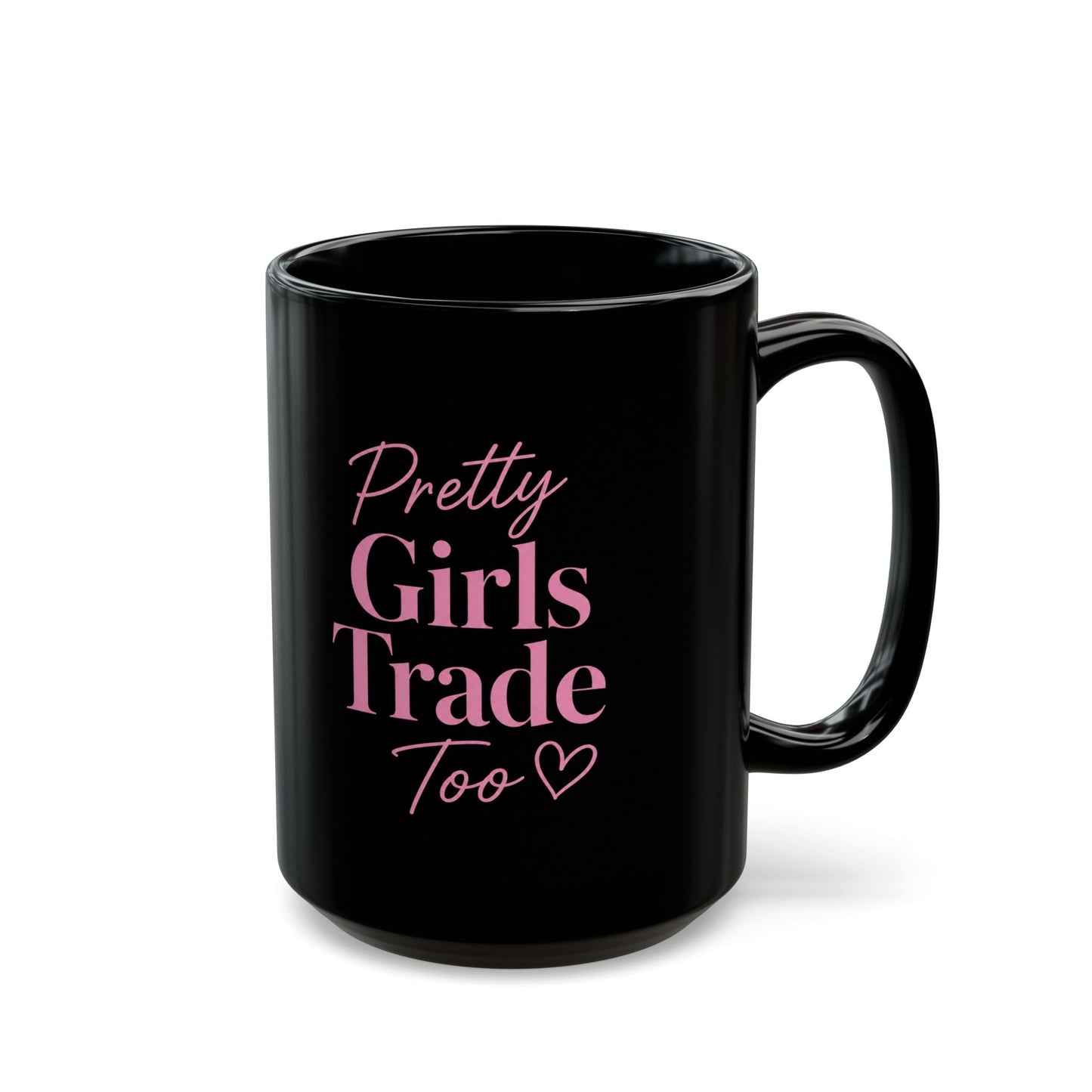 Pretty Girls Trade Too Mug (11oz, 15oz)
