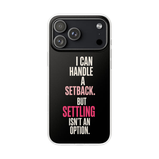 Settling Isn’t An Option Phone Case