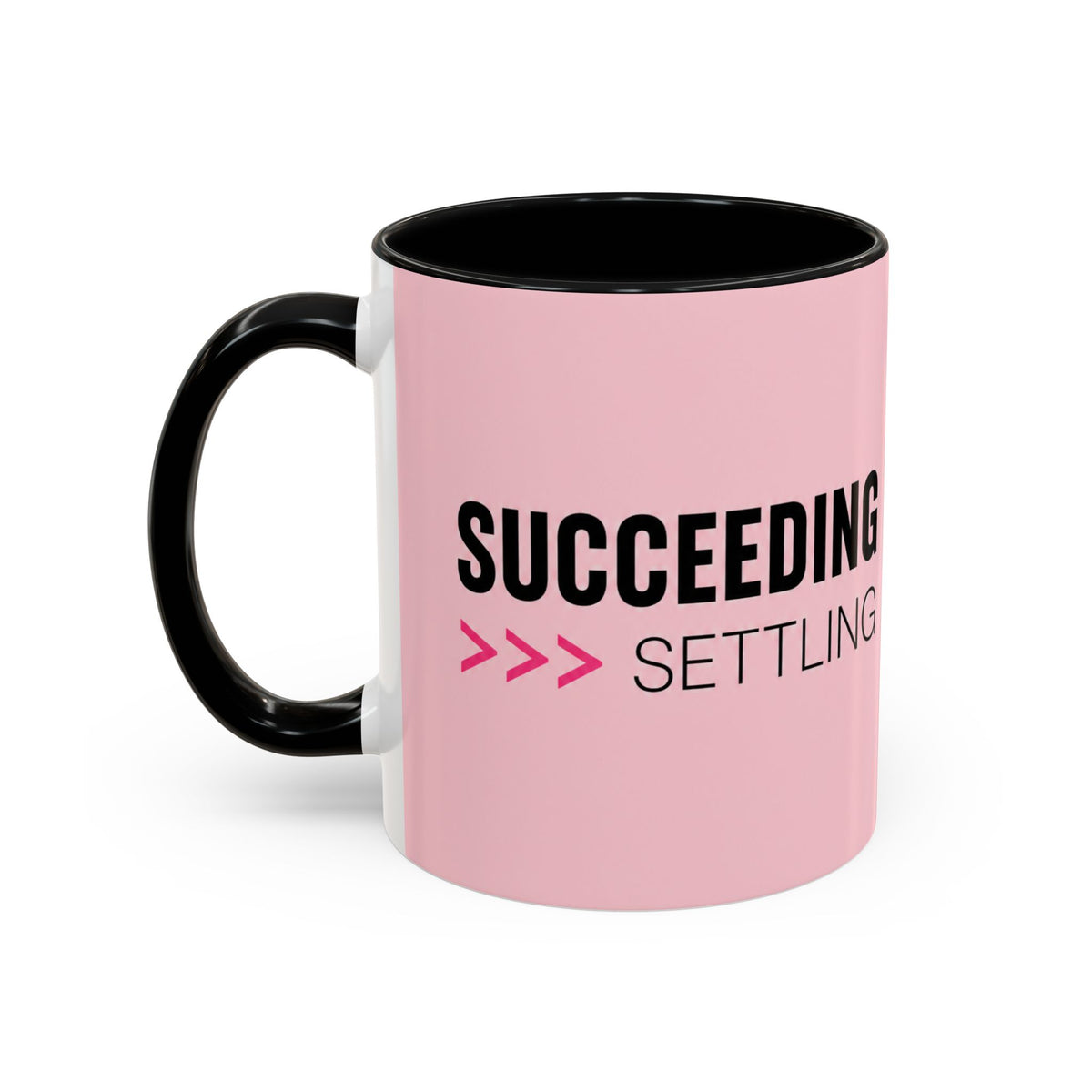 Succeeding >>> Settling Mug (11oz, 15oz)