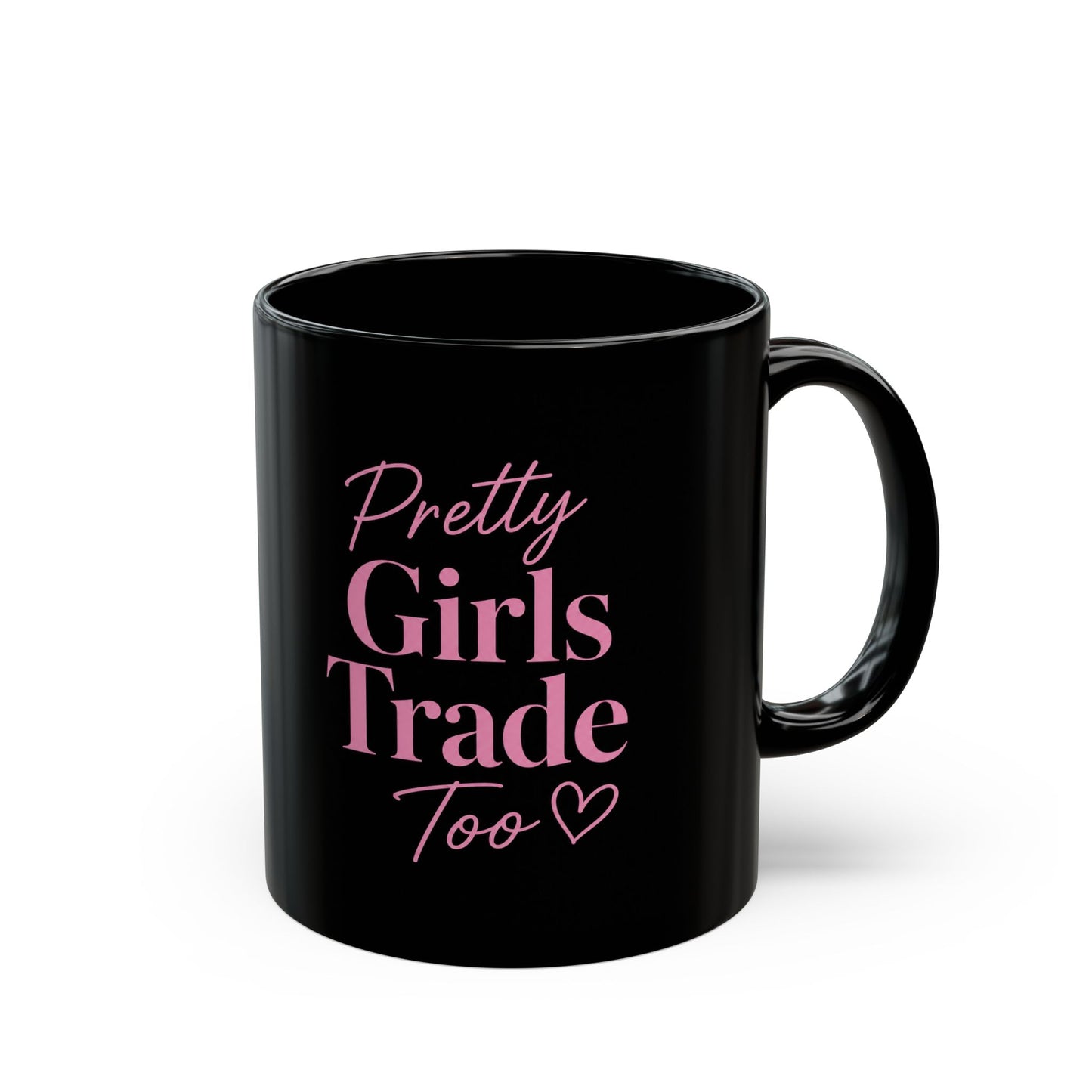 Pretty Girls Trade Too Mug (11oz, 15oz)
